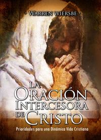La Oraci&oacute;n Intercesora de Cristo / Warren Wiersbe