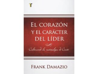 El Corazón y el Carácter de un Líder