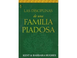 Las Disciplinas de una Familia Piadosa