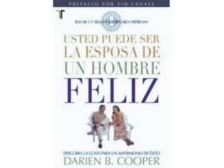 Usted puede ser la Esposa de un Hombre Feliz