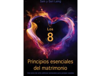 Los 8 Principios Esenciales del Matrimonio